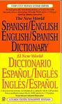 THE NEW WORLD SPANISH/ENGLISH - ENGLISH/SPANISH DICTIONARY