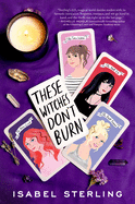THESE WITCHES DON'T BURN (THESE WITCHES DON'T BURN #1)