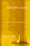 AUTUMN LIGHT:SEASON OF FIRE AND FAREWELLS
