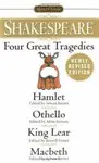 FOUR GREAT TRAGEDIES: HAMLET, OTHELLO, KING LEAR, MACBETH