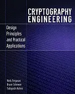CRYPTOGRAPHY ENGINEERING: DESIGN PRINCIPLES AND PRACTICAL APPLICATIONS