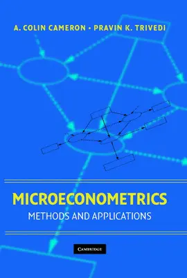 MICROECONOMETRICS: METHODS AND APPLICATIONS