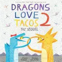 DRAGONS LOVE TACOS 2: THE SEQUEL