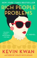 RICH PEOPLE PROBLEMS ( CRAZY RICH ASIANS TRILOGY 3)