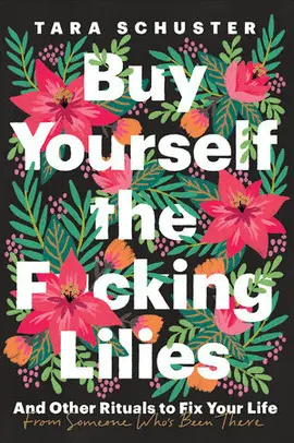 BUY YOURSELF THE F*CKING LILIES