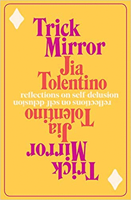 TRICK MIRROR: REFLECTIONS ON SELF-DELUSION