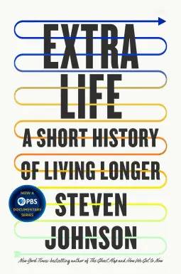 EXTRA LIFE : A SHORT HISTORY OF LIVING LONGER