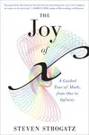 THE JOY OF X: A GUIDED TOUR OF MATH, FROM ONE TO INFINITY