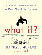 WHAT IF...?SERIOUS SCIENTIFIC ANSWERS TO ABSURD HYPOTHETICAL QUESTIONS