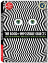 THE BOOK OF IMPOSSIBLE OBJECTS: 25 EYE-POPPING PROJECTS TO MAKE, SEE & DO