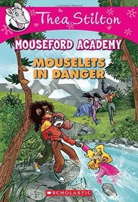 THEA STILTON MOUSEFORD ACADEMY: #3 MOUSELETS IN DANGER