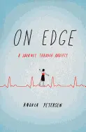 ON EDGE: A JOURNEY THROUGH ANXIETY