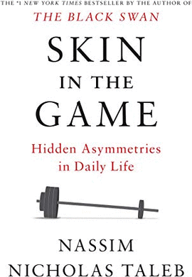 SKIN IN THE GAME: HIDDEN ASYMMETRIES IN DAILY LIFE