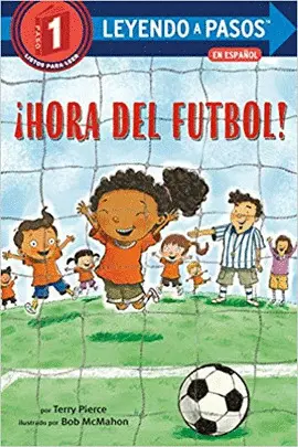 ¡HORA DEL FÚTBOL! (SOCCER TIME! SPANISH EDITION) (LEYENDO A PASOS (STEP INTO READING))