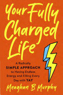 YOUR FULLY CHARGED LIFE