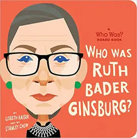 WHO WAS RUTH BADER GINSBURG?: A WHO WAS? BOARD BOOK (WHO WAS? BOARD BOOKS)