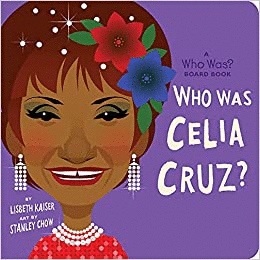 WHO WAS CELIA CRUZ?: A WHO WAS? BOARD BOOK (WHO WAS? BOARD BOOKS)