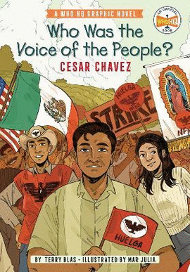 WHO WAS THE VOICE OF THE PEOPLE?: CESAR CHAVEZ : A WHO HQ GRAPHIC NOVEL