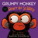 GRUMPY MONKEY DON'T BE SCARED