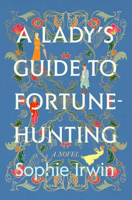 A LADY'S GUIDE TO FORTUNE-HUNTING