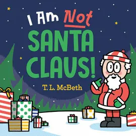 I AM NOT SANTA CLAUS!