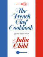 THE FRENCH CHEF COOKBOOK