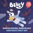 BLUEY: GOOD NIGHT, FRUIT BAT/BUENAS NOCHES, MURCIÉLAGO