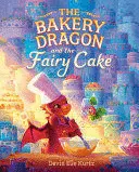 THE BAKERY DRAGON AND THE FAIRY CAKE