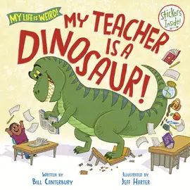MY TEACHER IS A DINOSAUR!