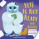 YETI IS NOT READY FOR SCHOOL