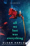 ALL WE LOST WAS EVERYTHING