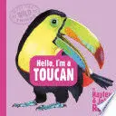 HELLO, I'M A TOUCAN (MEET THE WILD THINGS, BOOK 5)