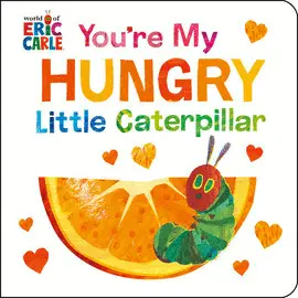 YOU'RE MY HUNGRY LITTLE CATERPILLAR