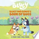 BLUEY AND BINGO'S BOOK OF BUGS