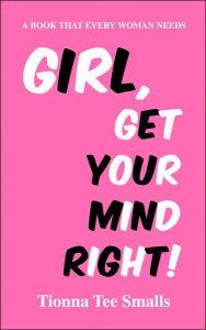 GIRL, GET YOUR MIND RIGHT!
