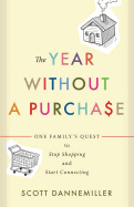 THE YEAR WITHOUT A PURCHASE: ONE FAMILY'S QUEST TO STOP SHOPPING AND START CONNECTING
