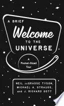 A BRIEF WELCOME TO THE UNIVERSE