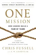 ONE MISSION: HOW LEADERS BUILD A TEAM OF TEAMS
