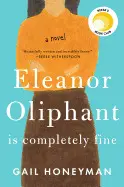 ELEANOR OLIPHANT IS COMPLETELY FINE HC