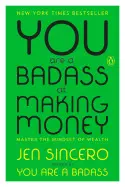 YOU ARE A BADASS AT MAKING MONEY: MASTER THE MINDSET OF WEALTH