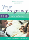YOUR PREGNANCY QUICK GUIDE: LABOR AND DELIVERY
