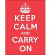 KEEP CALM AND CARRY ON