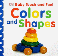 BABY TOUCH AND FEEL: COLORS AND SHAPES (BABY TOUCH & FEEL)