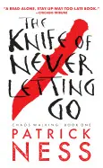THE KNIFE OF NEVER LETTING GO ( CHAOS WALKING TRILOGY (PAPERBACK) #01