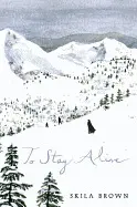 TO STAY ALIVE: MARY ANN GRAVES AND THE TRAGIC JOURNEY OF THE DONNER PARTY