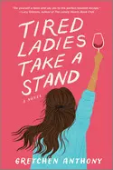 TIRED LADIES TAKE A STAND