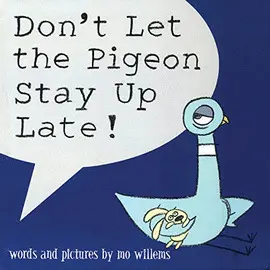 Don't Let The Pigeon Stay Up Late!
