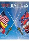 1001 BATTLES THAT CHANGED THE COURSE OF WORLD HISTORY