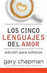 LOS CINCO LENGUAJES DEL AMOR (EDICION PARA SOLTEROS)