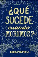 SERIE GRANDES PREGUNTAS: ¿QUÉ SUCEDE CUANDO MORIMOS?